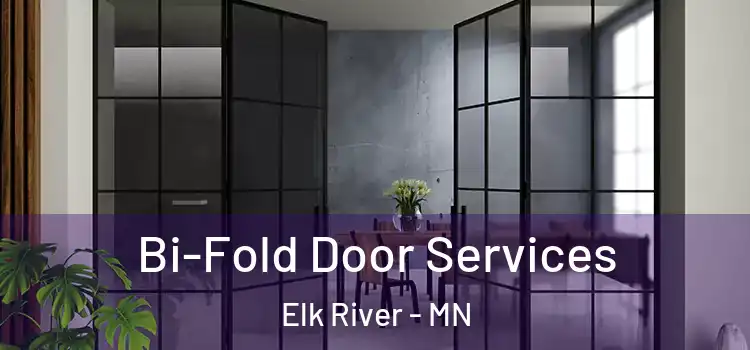 Bi-Fold Door Services Elk River - MN