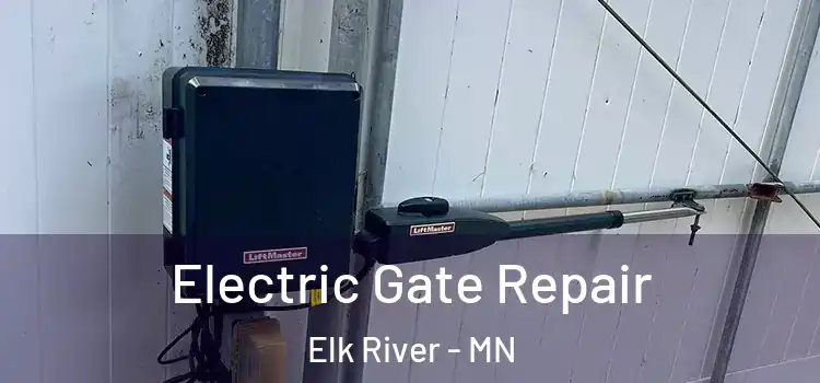 Electric Gate Repair Elk River - MN