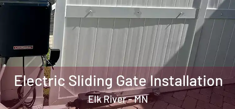  Electric Sliding Gate Installation Elk River - MN