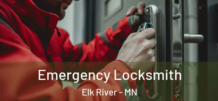  Emergency Locksmith Elk River - MN