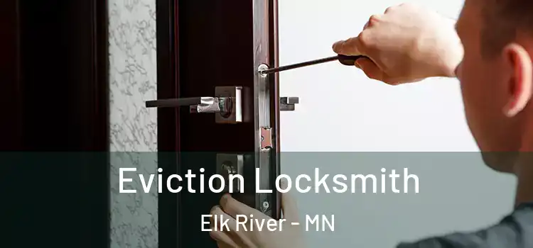  Eviction Locksmith Elk River - MN