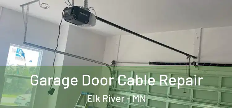  Garage Door Cable Repair Elk River - MN