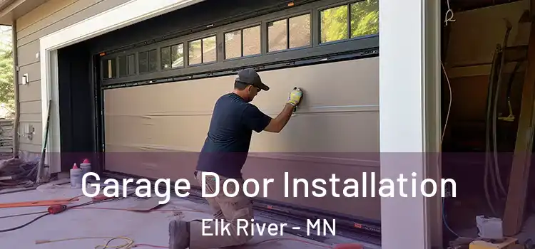  Garage Door Installation Elk River - MN