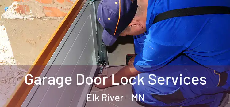  Garage Door Lock Services Elk River - MN