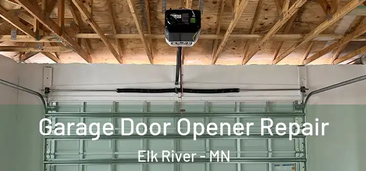  Garage Door Opener Repair Elk River - MN