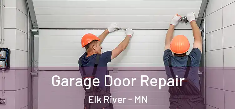  Garage Door Repair Elk River - MN