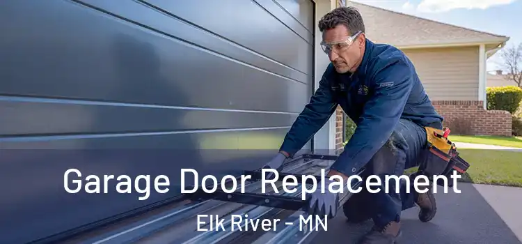  Garage Door Replacement Elk River - MN