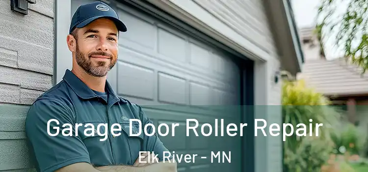  Garage Door Roller Repair Elk River - MN