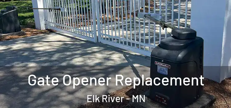 Gate Opener Replacement Elk River - MN
