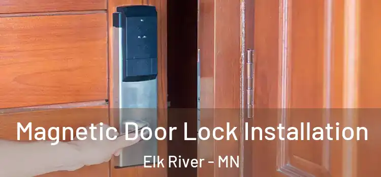  Magnetic Door Lock Installation Elk River - MN