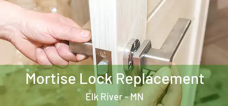 Mortise Lock Replacement Elk River - MN