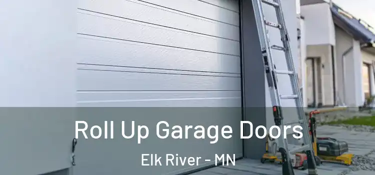  Roll Up Garage Doors Elk River - MN