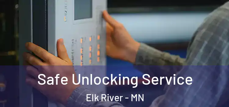  Safe Unlocking Service Elk River - MN