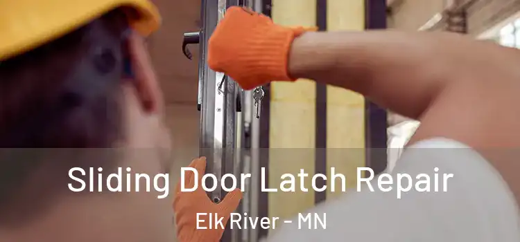 Sliding Door Latch Repair Elk River - MN