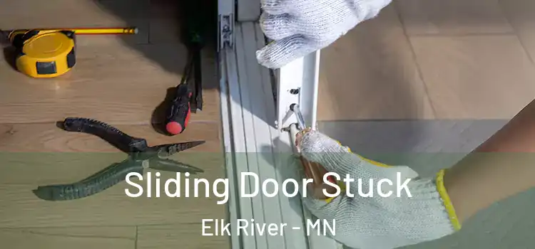  Sliding Door Stuck Elk River - MN