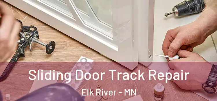 Sliding Door Track Repair Elk River - MN
